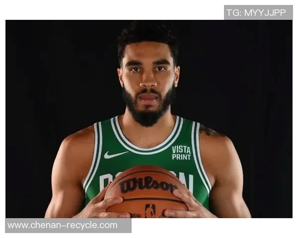 杰森塔图姆如何在NBA赛场上展现卓越领导力与个人魅力 杰森塔图姆如何在NBA赛场上展现卓越领导力与个人魅力